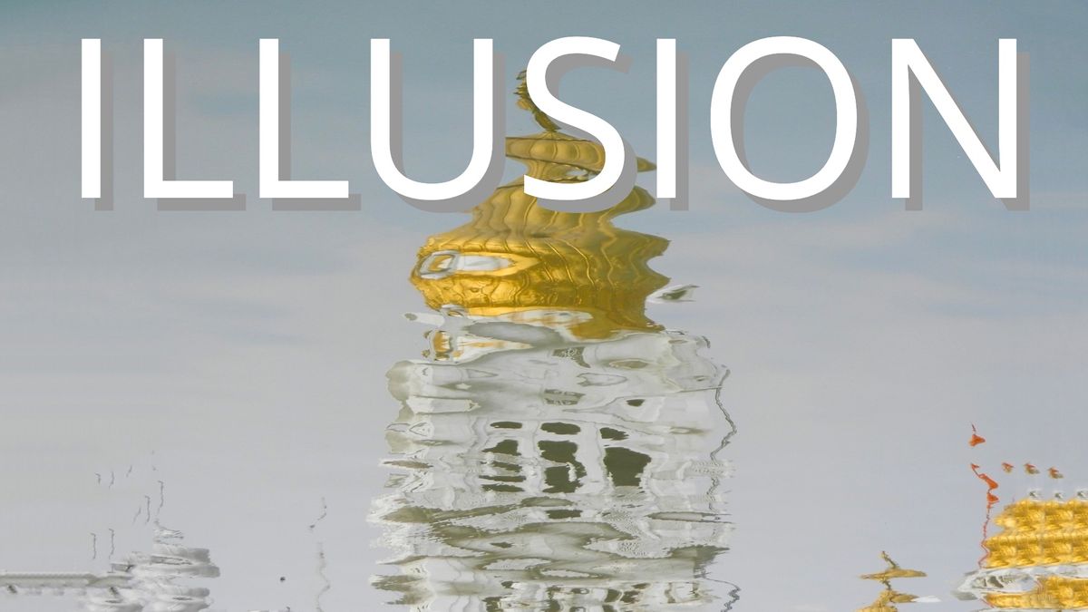 Illusion - Saturday Meditation Class - 5 Feb