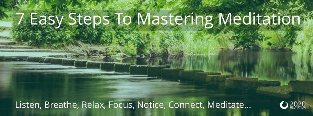 About The 7 Easy Steps To Mastering Meditation Course