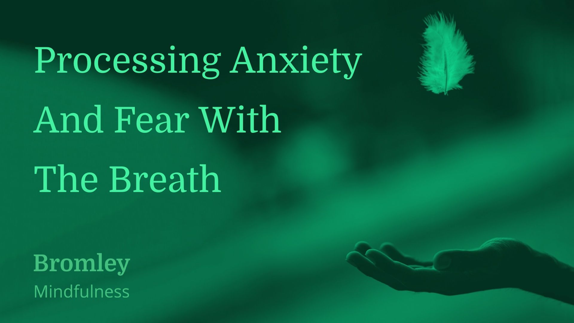 Processing Anxiety and Fear with The Breath