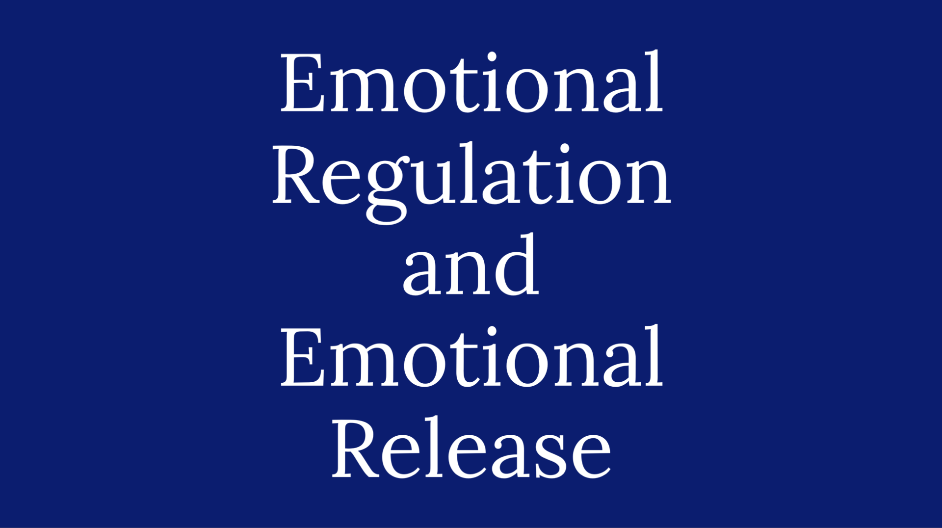 Emotional Regulation and Emotional Release