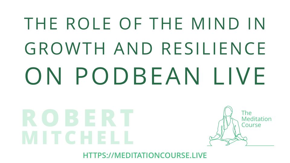 The Role of The Mind in Growth and Resilience - On Podbean