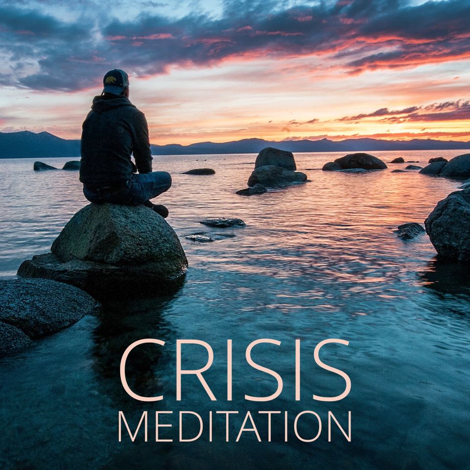 Crisis Meditation - Sat 26 Nov 2022