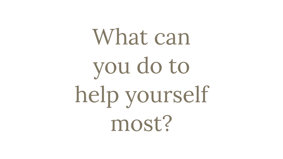 What Can You Do To Help Yourself Most