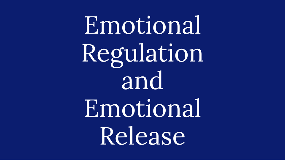 Emotional Regulation and Emotional Release